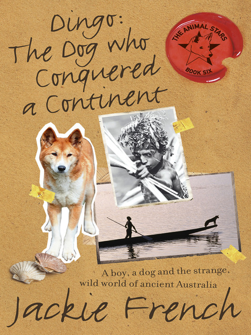 Title details for Dingo: The Dog Who Conquered a Continent by Jackie French - Available